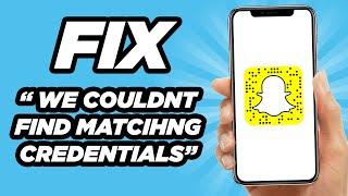 How to Fix Snapchat "Oops! We Could Not Find Matching Credentials" | Easy Tutorial (2025)