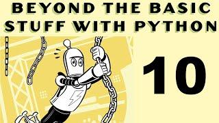 Beyond the Basic Stuff with Python - Al Sweigart - Part 10