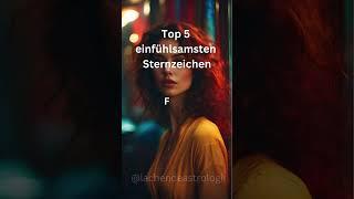 Top 5 einfühlsamsten Sternzeichen #horoskop #liebeshoroskop #sternzeichen #astrologie #astrolove