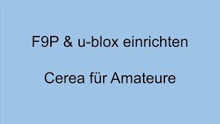 Cerea für Amateure - F9P / U-center / ublox