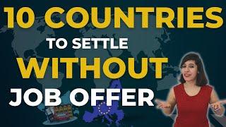 Top 10 countries to MIGRATE WITHOUT a JOB OFFER 2023 | Settle in 10 Countries with NO JOB OFFER