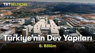 Türkiye’nin Dev Yapıları | Ankara Şehir Hastanesi | TRT Belgesel