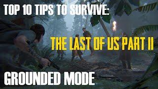 TOP 10 TIPS TO SURVIVE: The Last of Us 2 - Grounded Mode