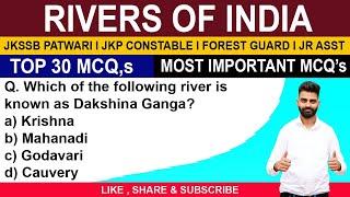 Rivers of India ll TOP 30 MCQ'S  l JKP CONSTABLE l PATWARI l FOREST GUARD J.AST