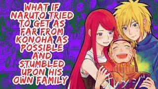 What if Naruto Tired to Get As Far From Konoha As Possible And Stumbled Upon His Own Family | Part 1