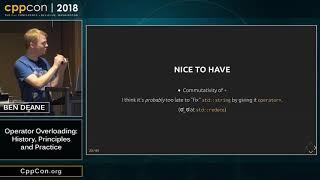 CppCon 2018: Ben Deane “Operator Overloading: History, Principles and Practice”