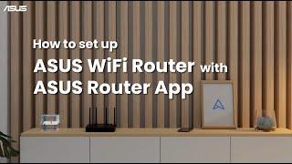 How to Set Up ASUS WiFi Router with ASUS Router App   | ASUS SUPPORT