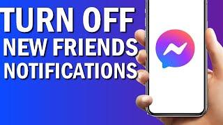 How To Turn Off New Friends Notifications On Messanger App