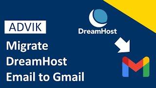 How to Migrate DreamHost Email to Gmail | Advik Software