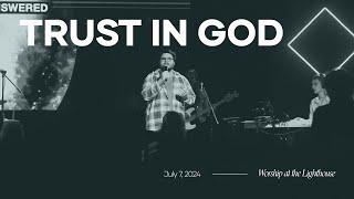 Worship at the Lighthouse | Trust In God, More Than Able & More | July 7, 2024