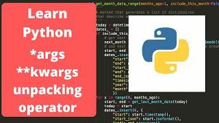 *Args **Kwargs and unpacking operator - Python Programming for beginners