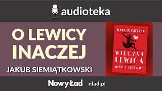 O lewicy inaczej. Recenzja „Wiecznej lewicy” Marcina Giełzaka - Jakub Siemiątkowski - Audioteka NŁ