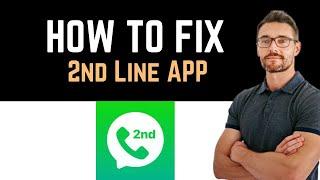  How to Fix 2nd Line App Not Working (Full Guide)