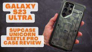 Galaxy S23 Ultra - Supcase Unicorn Beetle Pro Case Review