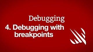 Debugging with breakpoints – Debugging, part 4