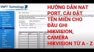 HƯỚNG DẪN  NAT PORT, CÀI ĐẶT TÊN MIỀN CHO ĐẦU GHI HIKVISION