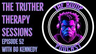 Truther Therapy Session - 52 - Bo Kennedy Of The BUMP Podcast