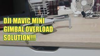 Mavic Mini Gimbal Overload solution!!!