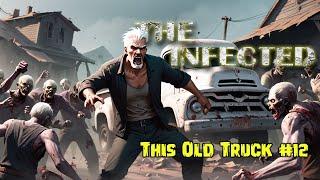 The Infected - This Old Truck - LIVE #12 - Linux Gaming