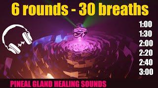 [Wim Hof Breathing] 6 rounds - 30 breaths with Pineal Gland Healing Sounds.