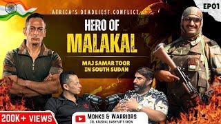 HERO OF MALAKAL- MAJOR SAMAR TOOR & AFRICA'S DEADLIEST CONFLICT