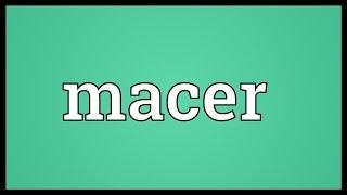 Macer Meaning