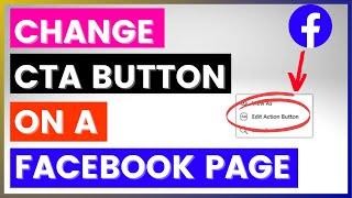 How To Change Call To Action Button On A Facebook Page? [in 2024]