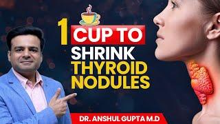 #1 Cup Remedy to Shrink Thyroid Nodules