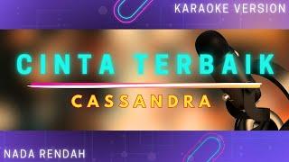 Cassandra - Cinta Terbaik  "Nada Rendah" (Karaoke Version)