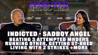 Indicted - SadBoy - Beating 3 Attempteds, Running Other, Getting St-bbed, Living w 2 strikes + more