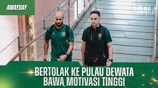 BERTOLAK KE PULAU DEWATA BAWA MOTIVASI TINGGI | AWAYDAY | BALI UNITED VS PERSEBAYA