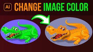 How to Change Image Color in Illustrator | Change the Colors of All Objects