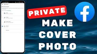 How To Make Your Cover Photos Private On Facebook