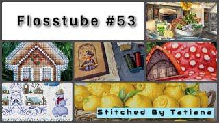 Flosstube #53 Lots of WIPs, New Tiny Patterns, HAED SAL #fullcoverage