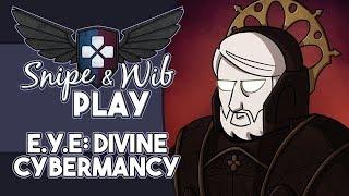 Snipe and Wib Play: E.Y.E: Divine Cybermancy