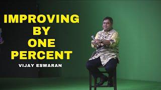 One Percent Better | Vijay Eswaran