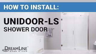 How To Install a DreamLine Unidoor-LS Frameless Swing Shower Door | DreamLine Installation Tutorial