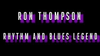 Ron Thompson: Rhythm and Blues Legend