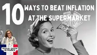 10 Ways to beat inflation at the supermarket #frugalliving #costoflivingcrisis #supermarket