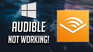 Audible App Not Working Fix In Windows 10- [2025]