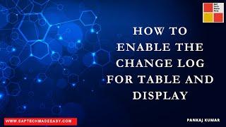 How to Enable the Change Log for Table and display