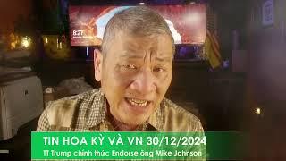 TIN HOA KỲ VÀ VN 30/12/2024: TT Trump endorse ông Mike Johnson tiếp tục là Chủ Tịch Hạ Viện