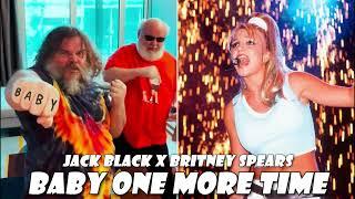 Baby One More Time (Jack Black X Britney Spears)