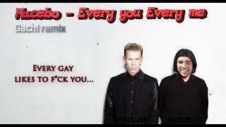 Placebo - Every you Every me Gachi mix Right Version
