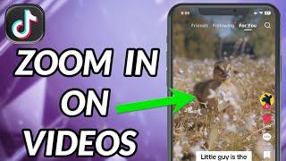 How To Zoom In On TikTok Videos
