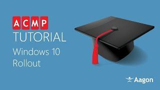 Windows 10 Rollout – ACMP Basics