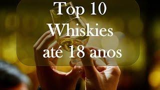 Os 10 Melhores Whiskies do Mundo até 18 anos