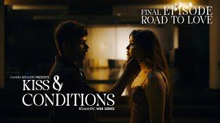 Kiss & Conditions | Final EP4 - Road To Love | New Romantic Web Series 2024 | K&C | Camera Breakers