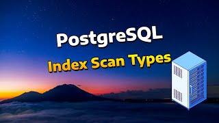 PostgreSQL Index Scan Types Explained!