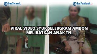 VIRAL Video Syur Selebgram Ambon Melibatkan Anak TNI , Ini Kata Kapendam XVI Pattimura